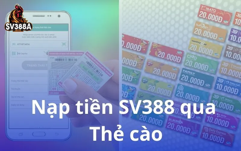 Cách nạp tiền vào tài khoản SV388 bằng thẻ cào