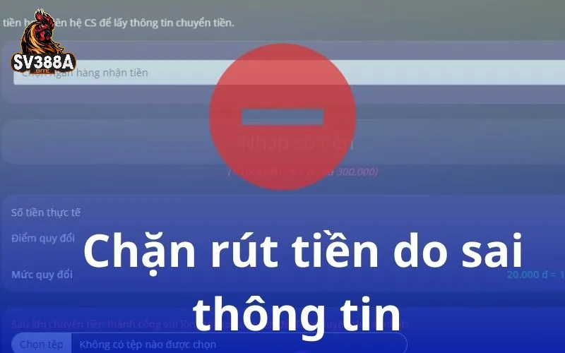 Chặn rút tiền do sai thông tin 