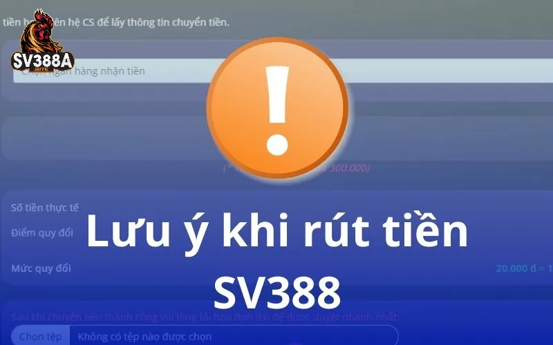 Lưu ý khi rút tiền SV388